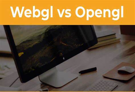 WebGL和OpenGL的区别及关系_Sovit3D_Sovit2D_SovitChart_数维图